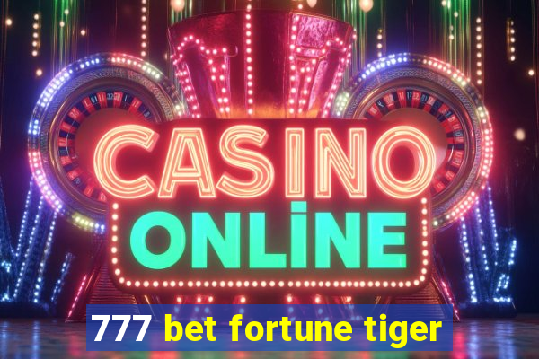 777 bet fortune tiger